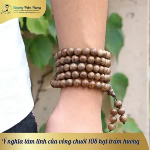 Ý Nghĩa Khi Đeo Vòng Chuỗi 108 Hạt Trầm Hương