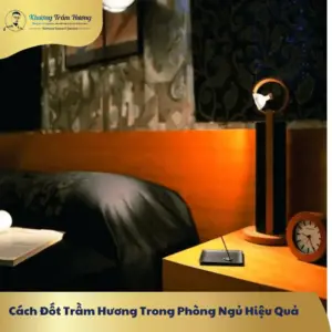 Cách Đốt Trầm Hương Trong Phòng Ngủ Hiệu Quả