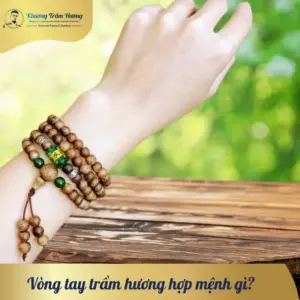 Vòng tay trầm hương hợp mệnh gì?